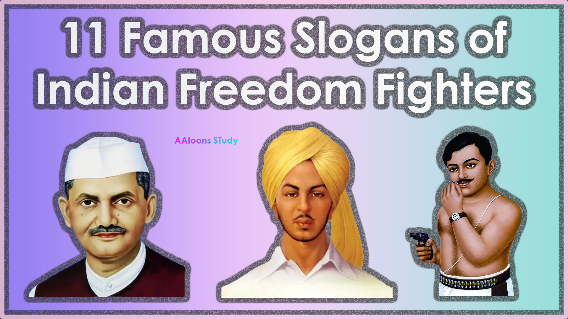 11 Famous Slogans Of Indian Freedom Fighters AAtoons Study