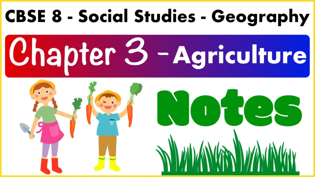 Ch 3 Agriculture Notes