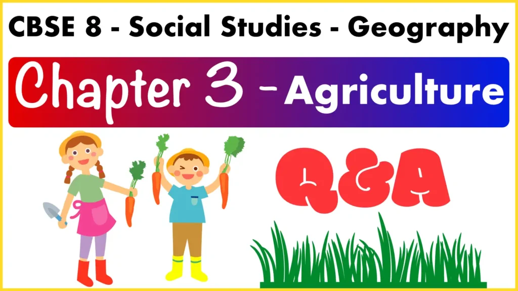 Ch 3 Agriculture QnA